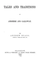 Book cover of Tales and traditions of Ayrshire and Galloway