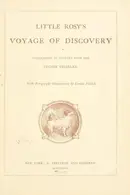 Book cover of Little Rosy's voyage of discovery undertaken in company with her cousin Charley