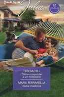 Book cover of Cómo conquistar a un millonario; Dulce medicina