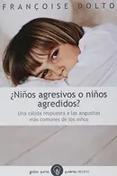 Book cover of ¿Niños agresivos o niños agredidos?