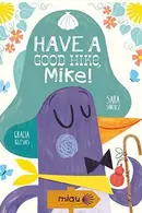 Book cover of Have a good hike, Mike!