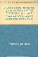 Book cover of A digital signal processing laboratory using the TMS320C25