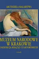 Book cover of Muzeum Narodowe w Krakowie i Kolekcja Ksiazat Czartoryskich