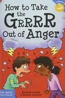 Book cover of How to Take the Grrrr Out of Anger