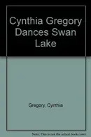 Book cover of Cynthia Gregory dances Swan Lake