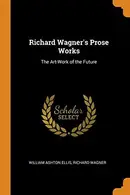 Book cover of Richard Wagner's Prose Works