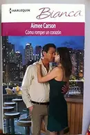 Book cover of Como romper un corazón