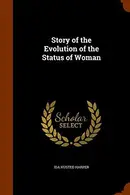 Book cover of Story of the Evolution of the Status of Woman