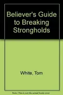 Book cover of Believer's Guide to Breaking Strongholds