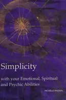 Book cover of Simplicity with your emotional, spiritual and psychic abilities