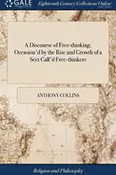 Book cover of A Discourse of Free-Thinking, Occasion'd by the Rise and Growth of a Sect Call'd Free-Thinkers