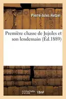 Book cover of Première chasse de Jujules et son lendemain