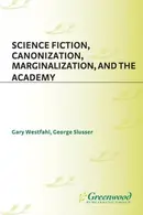Book cover of Science fiction, canonization, marginalization, and the academy