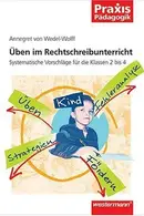 Book cover of Üben im Rechtschreibunterricht. Systematische Vorschläge für die Klassen 2 bis 4.