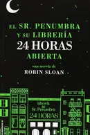 Book cover of Sr. Penumbra y su libreria 24 horas abierta, El (Spanish Edition)
