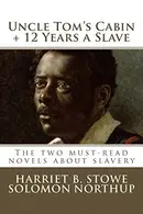 Book cover of Uncle Tom's Cabin, Twelve Years a Slave