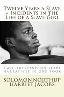 Book cover of Twelve Years a Slave, Incidents in the Life of a Slave Girl