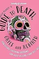 Book cover of Lonely Planet's Guide to Death, Grief and Rebirth