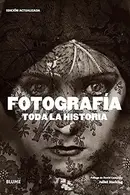 Book cover of Fotografía. Toda la historia