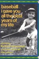Book cover of Baseball, I gave you all the best years of my life