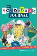 Book cover of My Scrapbook Journal A Creative Guide to Scrapbooking and Collage