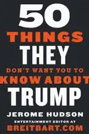 Book cover of 50 Things They Don't Want You to Know About Trump
