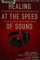 Book cover of Healing at the Speed of Sound How what We Hear Transforms Our Brains and Our Lives