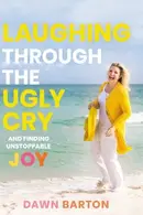 Book cover of Laughing Through the Ugly Cry
