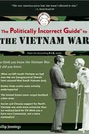 Book cover of Politically incorrect guide to the Vietnam War