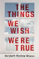 Book cover of The Things We Wish Were True