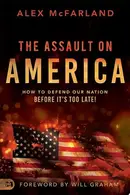 Book cover of The Assault on America How to Defend Our Nation Before It's Too Late!