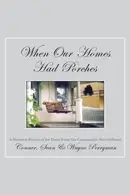 Book cover of When Our Homes Had Porches: A Historical Review of the Times When Our Communities Were Different