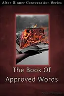 Book cover of The Book Of Approved Words: After Dinner Conversation Short Story Series