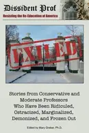 Book cover of Exiled Stories from Conservative and Moderate Professors who Have Been Ridiculed, Ostracized, Marginalized, Demonized, and Frozen Out