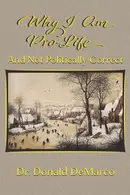 Book cover of Why I Am Pro-Life and Not Politically Correct