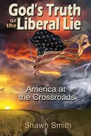 Book cover of God's Truth Or the Liberal Lie American at the Crossroads