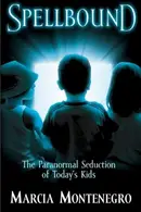 Book cover of Spellbound The Paranormal Seduction of Today's Kids