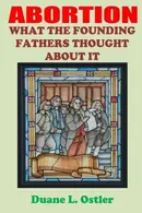 Book cover of Abortion What the Founding Fathers Thought About It