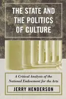 Book cover of The State and the Politics of Culture: A Critical Analysis of the National Endowment for the Arts