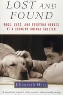 Book cover of Lost and Found Dogs, Cats, and Everyday Heroes at a Country Animal Shelter