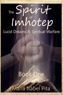 Book cover of The Spirit of Imhotep: Lucid Dreams & Spiritual Warfare