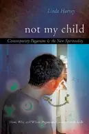 Book cover of Not My Child Contemporary Paganism and New Spirituality