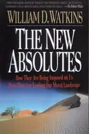 Book cover of The New Absolutes How They Are Being Imposed Upon Us - How They Are Eroding Our Moral Landscape