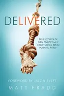 Book cover of Delivered True Stories of Men and Women Who Turned from Porn to Purity
