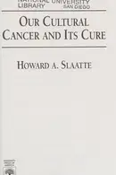 Book cover of Our Cultural Cancer and Its Cure