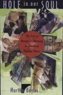 Book cover of Hole in Our Soul The Loss of Beauty and Meaning in American Popular Music