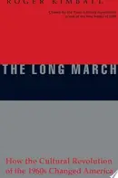 Book cover of The Long March How the Cultural Revolution of the 1960s Changed America
