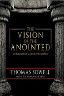 Book cover of The Vision of the Anointed: Self-Congratulation As a Basis for Social Policy