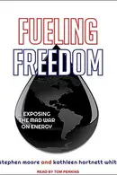 Book cover of Fueling Freedom: Exposing the Mad War on Energy