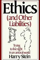 Book cover of Ethics & Other Liabilities Trying to Live Right in an Amoral World